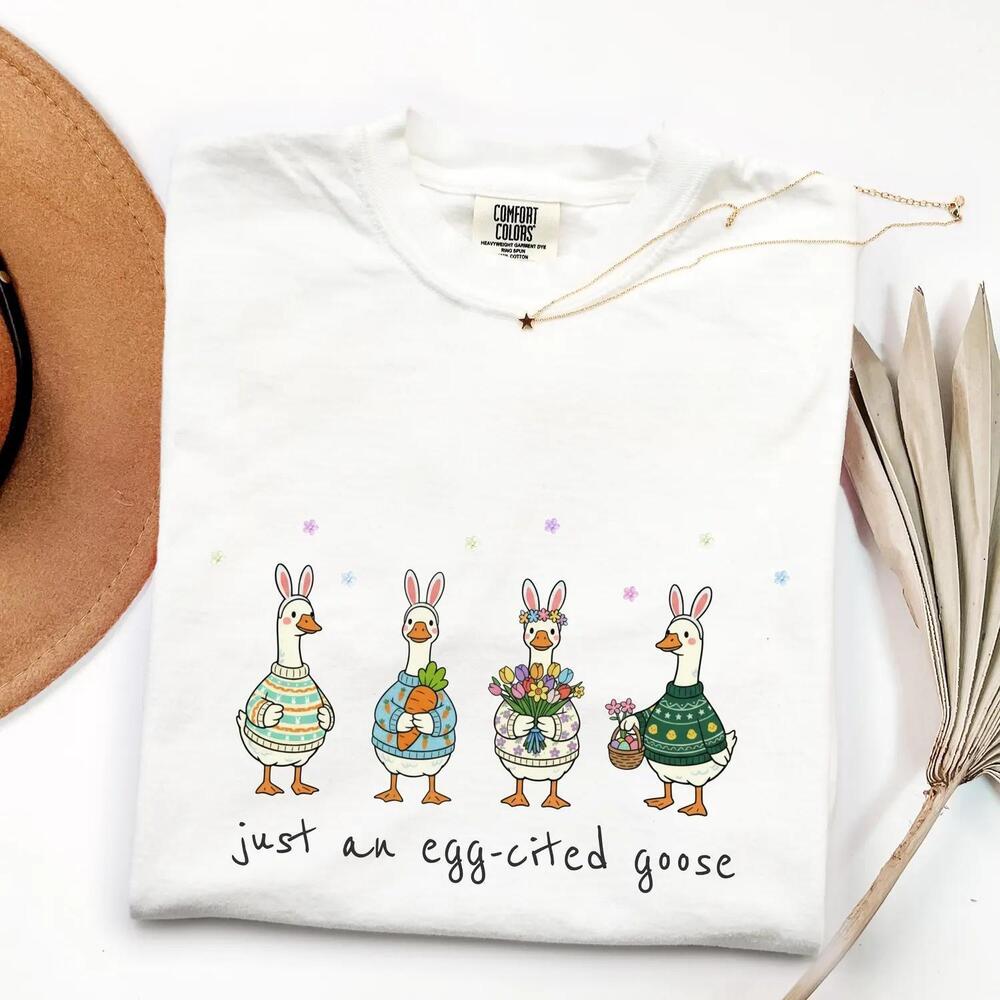 Just An Egg-Cited Goose Shirt Happy Easter Shirt
